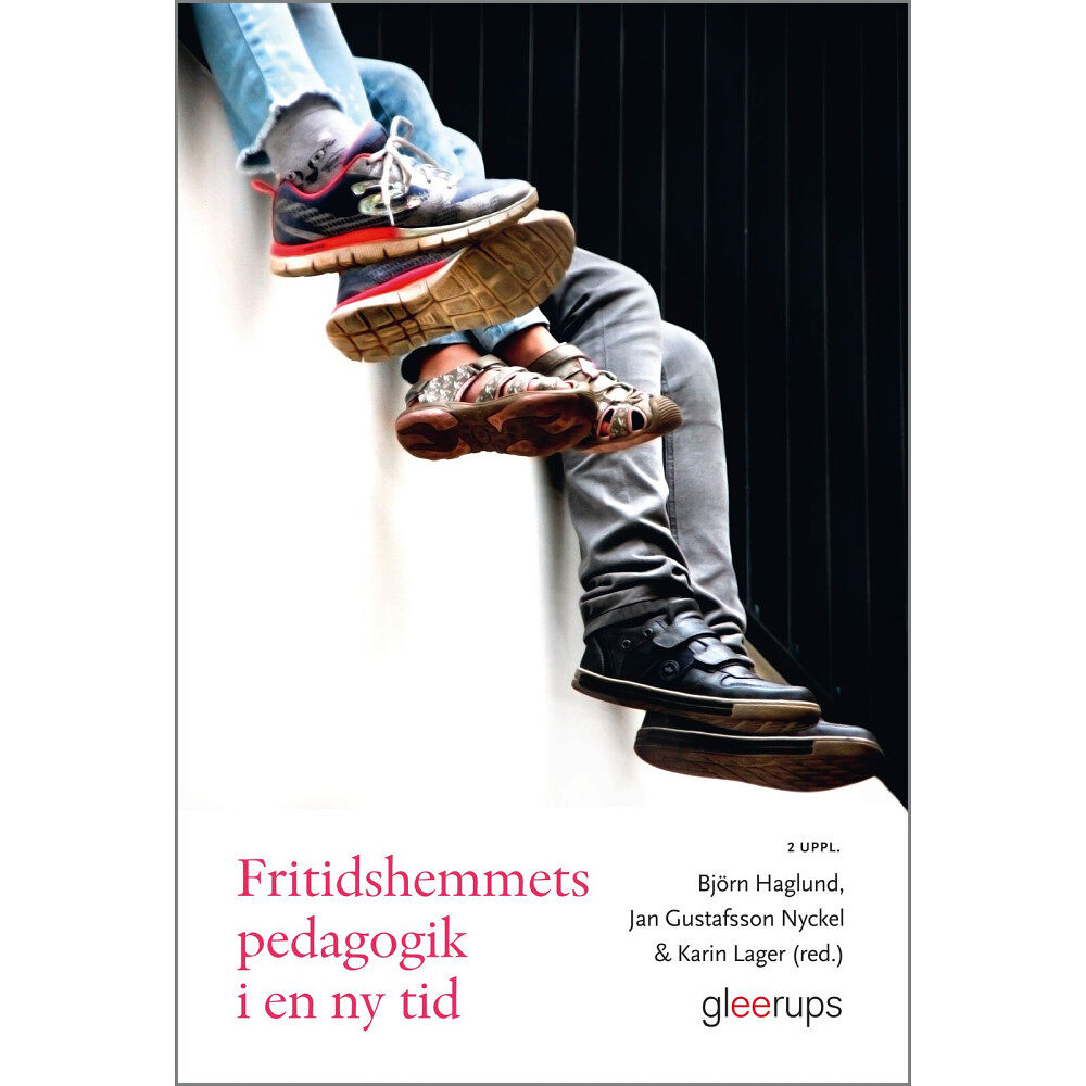 Björn Haglund (red.) Fritidshemmets pedagogik i en ny tid (häftad)