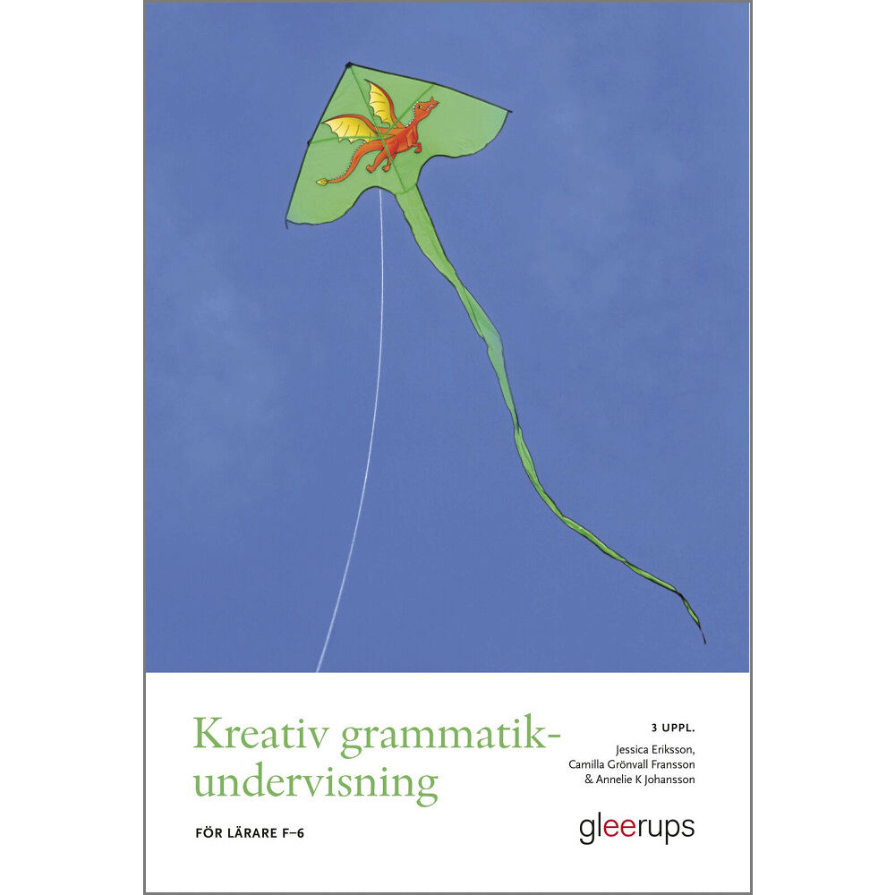 Jessica Eriksson Kreativ grammatikundervisning, 3 uppl : För lärare F–6 (häftad)