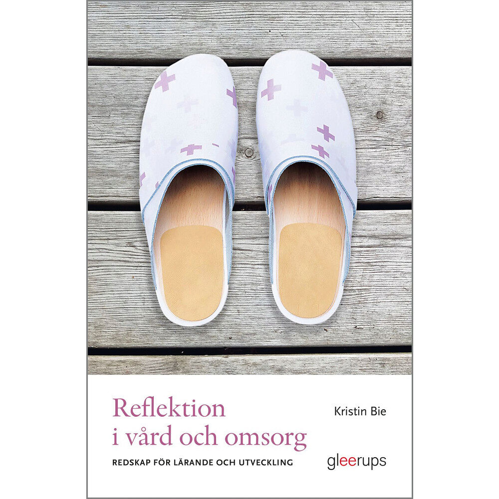Kristin Bie Reflektion i vård och omsorg : redskap för lärande och förändring (häftad)