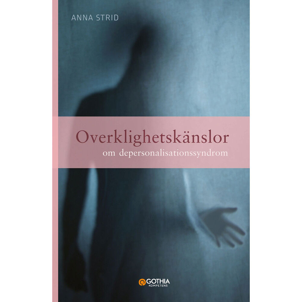 Anna Strid Overklighetskänslor : om depersonalisationssyndrom (häftad)