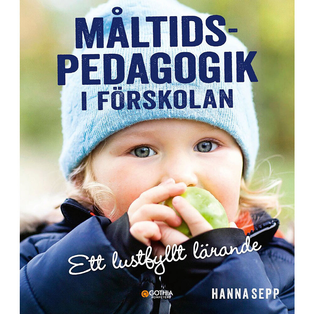 Hanna Sepp Måltidspedagogik i förskolan : ett lustfyllt lärande (häftad)