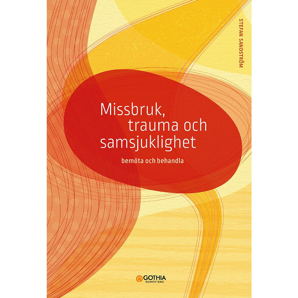Stefan Sandström Missbruk, trauma och samsjuklighet : bemöta och behandla (häftad)