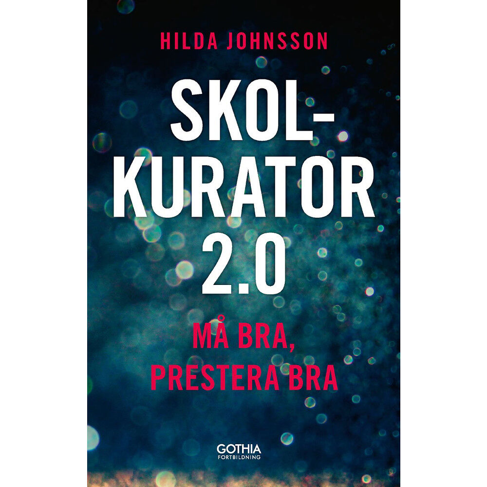 Hilda Johnsson Skolkurator 2.0 : må bra, prestera bra (häftad)