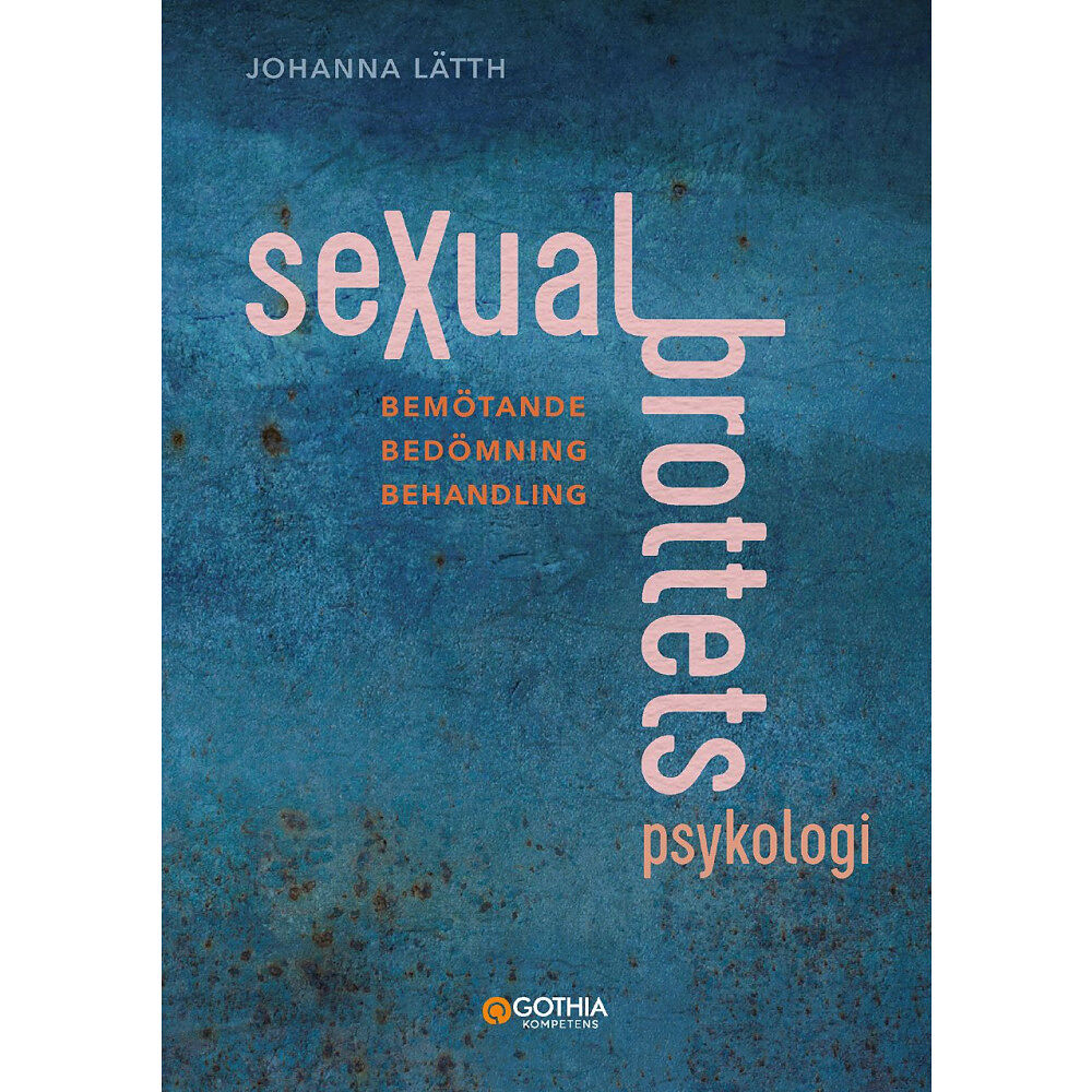 Johanna Lätth Sexualbrottets psykologi : Bemötande – Bedömning – Behandling (bok, board book)