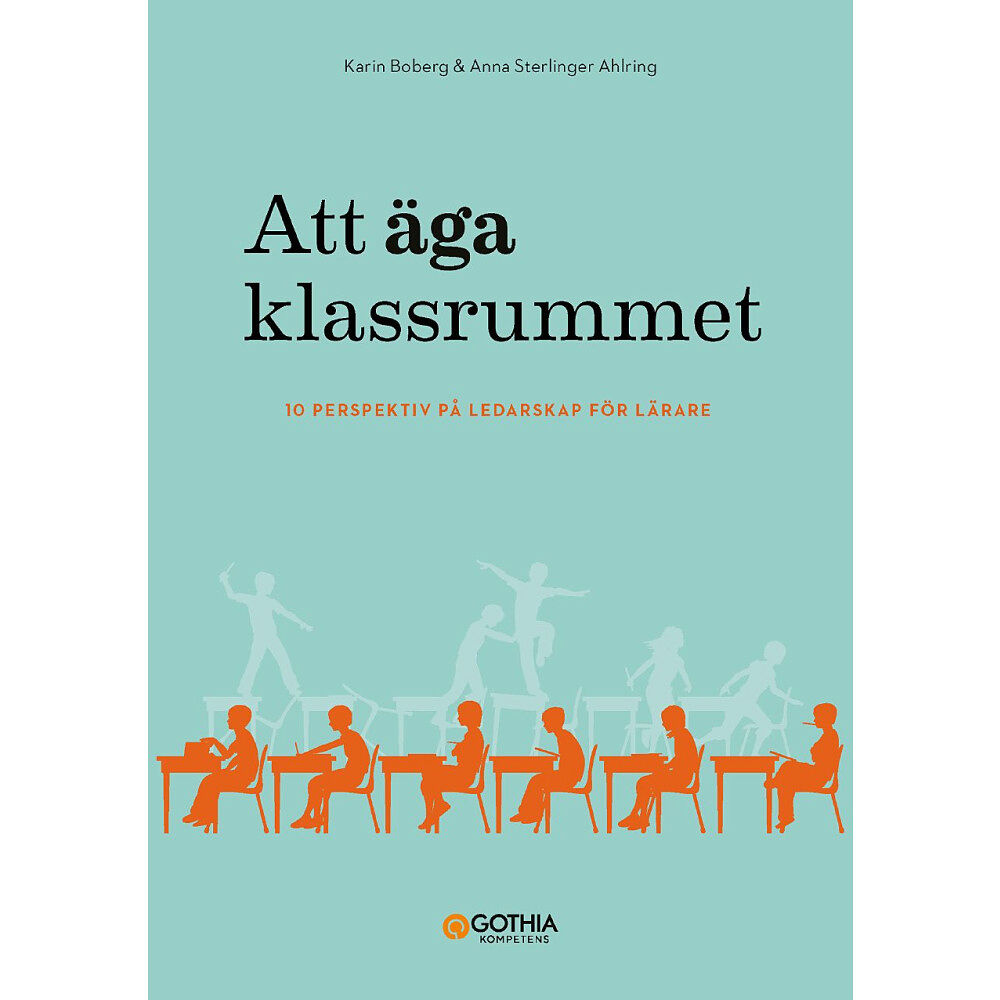 Anna Sterlinger Ahlring Att äga klassrummet : 10 perspektiv på ledarskap för lärare (häftad)