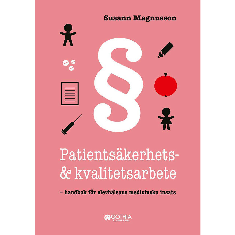 Susann Magnusson Patientsäkerhets- och kvalitetsarbete : handbok för elevhälsans medicinska insats (häftad)