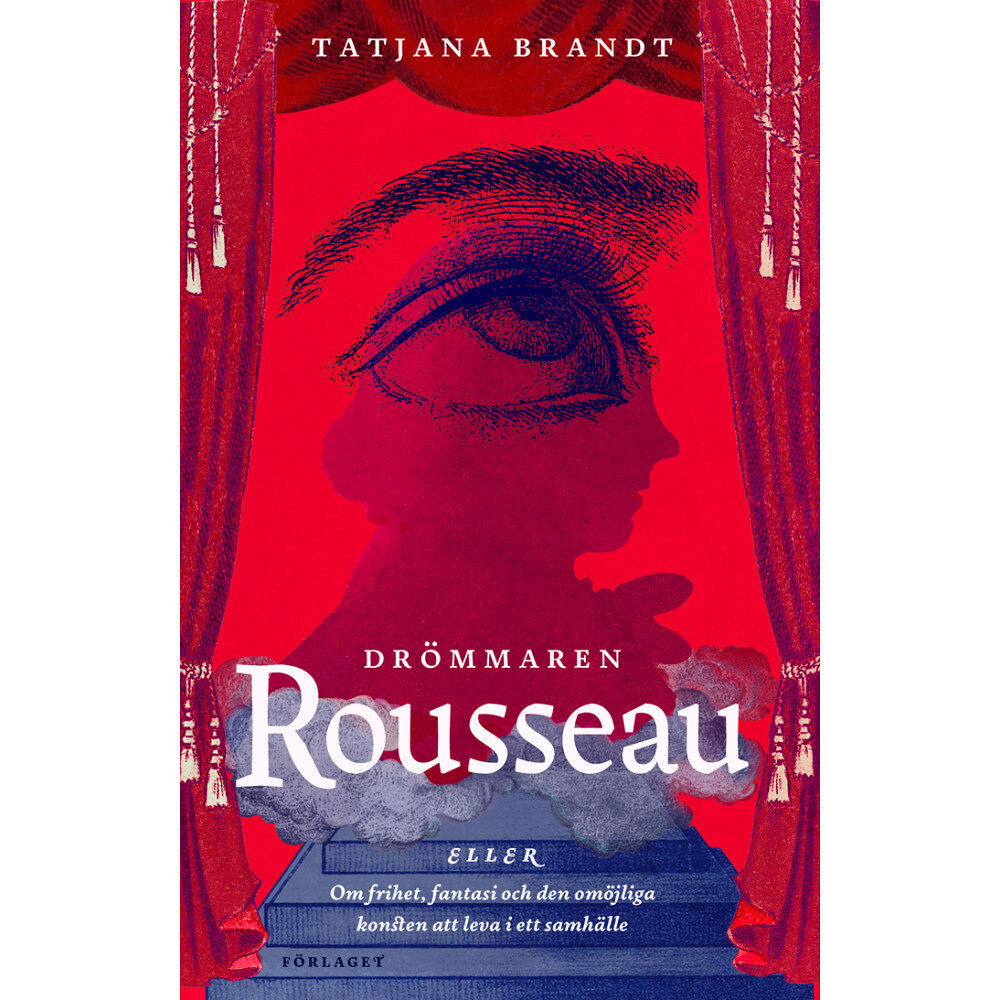 Tatjana Brandt Drömmaren Rousseau : eller om frihet, fantasi och den omöjliga konsten att leva i ett samhälle (bok, danskt band)