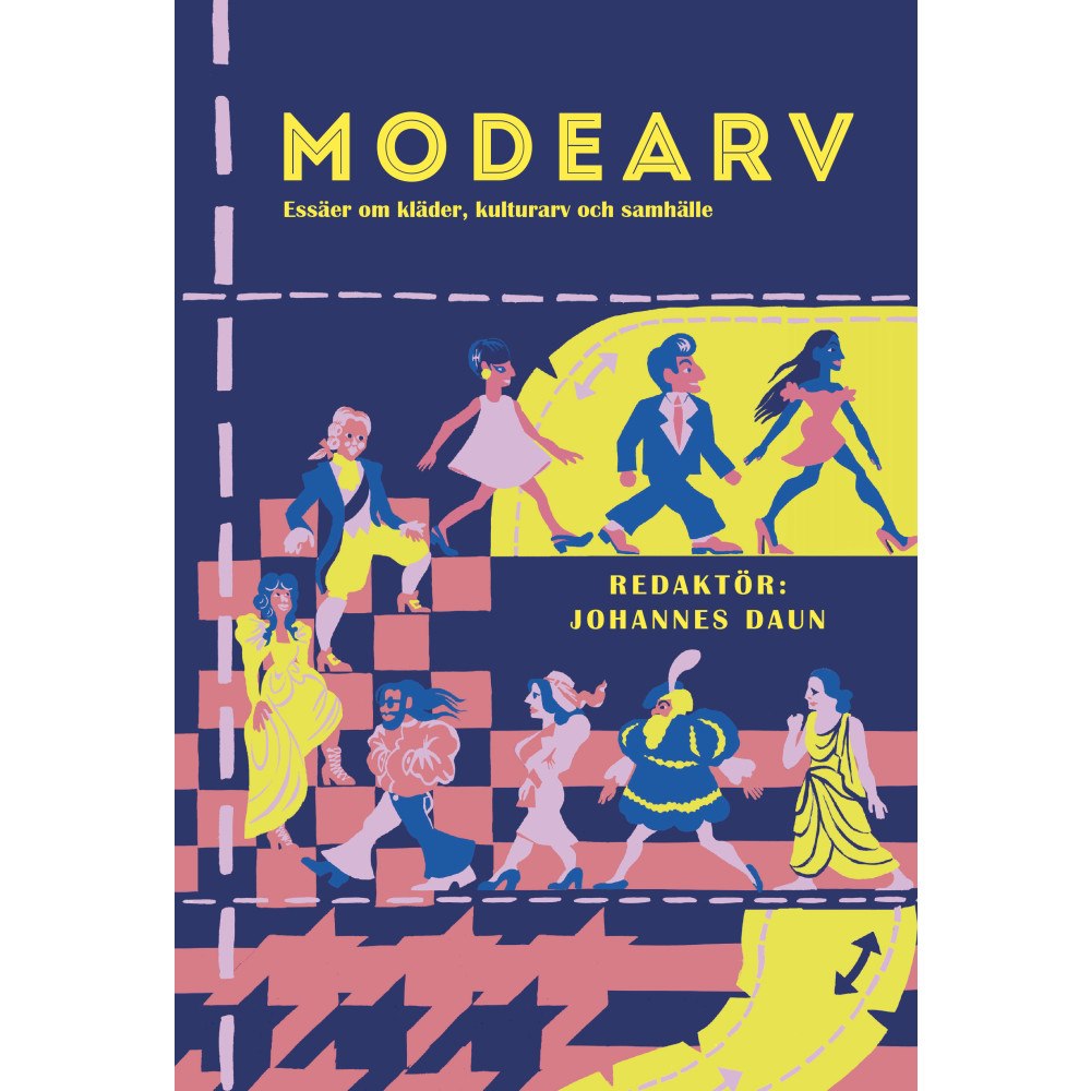 Johannes Daun Modearv : essäer om kläder, kulturarv och samhälle (inbunden)
