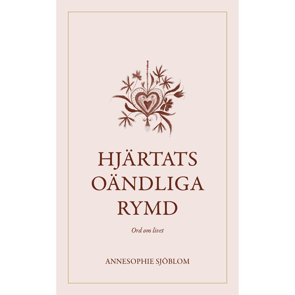 AnneSophie Sjöblom Hjärtats oändliga rymd : ord om livet (bok, danskt band)
