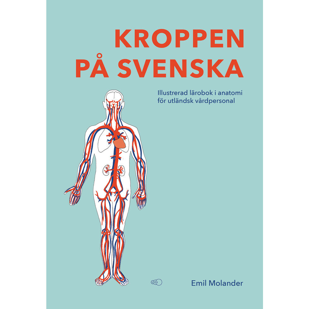 Emil Molander Kroppen på svenska : illustrerad lärobok i anatomi för utländsk vårdpersonal (häftad)