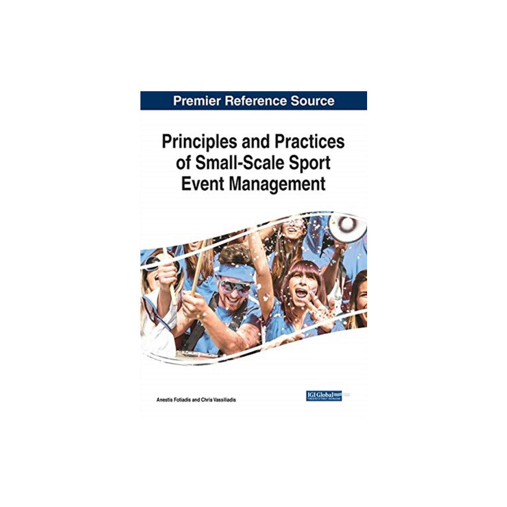 IGI Global Principles and Practices of Small-Scale Sport Event Management (häftad, eng)