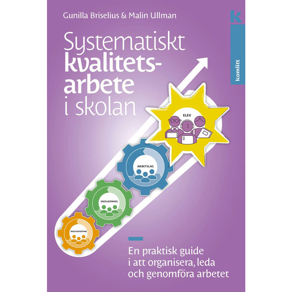 Gunilla Briselius Systematiskt kvalitetsarbete i skolan : En praktisk guide i att organisera, leda och genomföra arbetet (häftad)