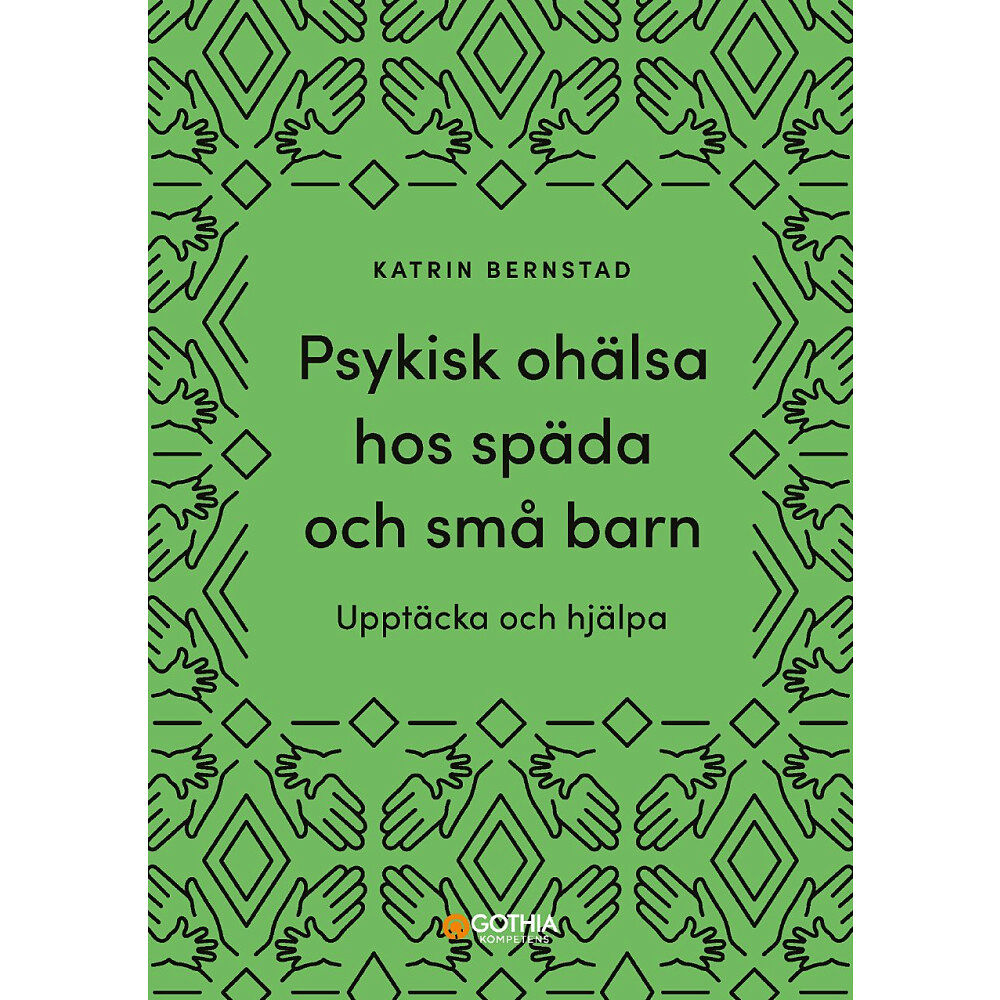 Katrin Bernstad Psykisk ohälsa hos späda och små barn : upptäcka och hjälpa (häftad)