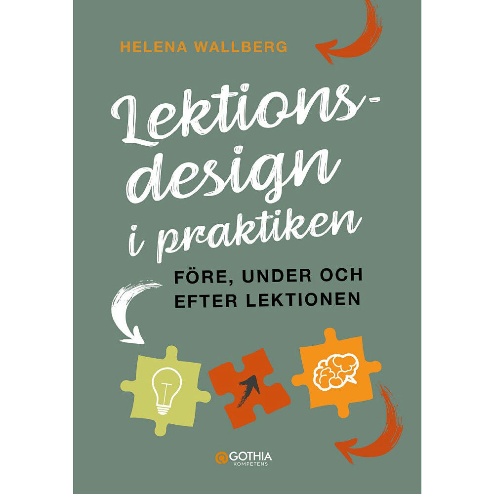 Helena Wallberg Lektionsdesign i praktiken : före, under och efter lektionen (häftad)