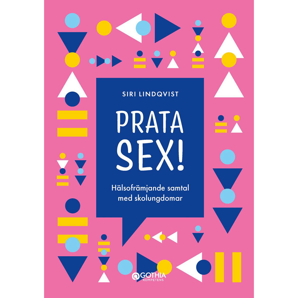 Siri Lindqvist Prata sex! : hälsofrämjande samtal med skolungdomar (häftad)