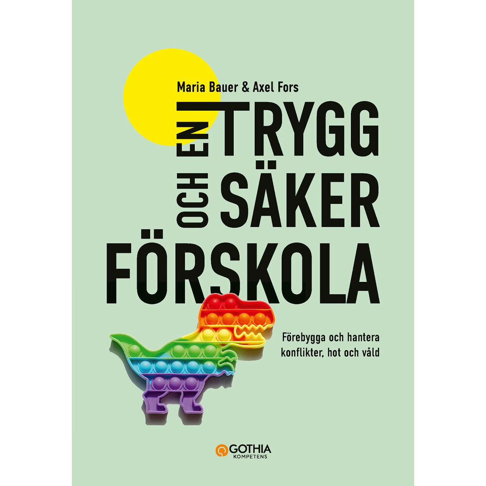 Maria Bauer En trygg och säker förskola : förebygga och hantera konflikter, hot och våld (häftad)