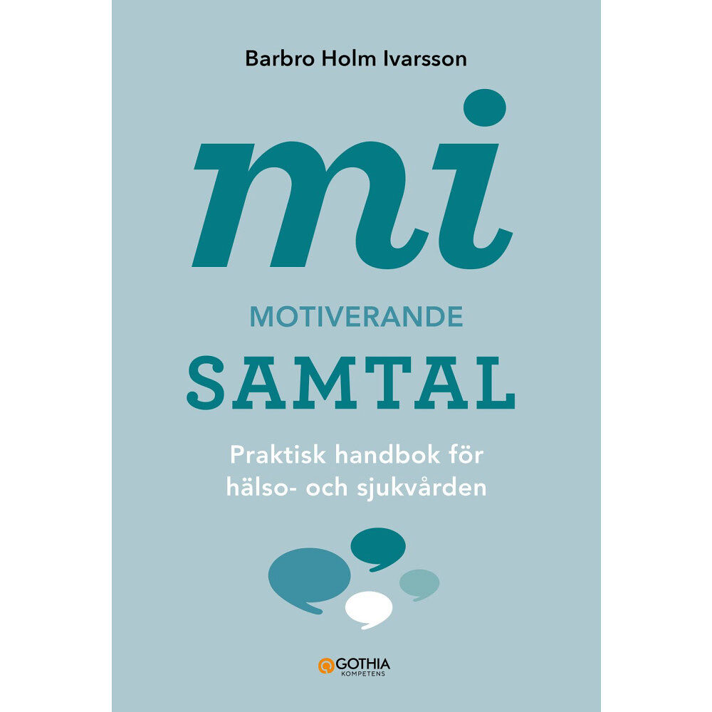 Barbro Holm Ivarsson MI – Motiverande samtal : praktisk handbok för hälso- och sjukvården (häftad)