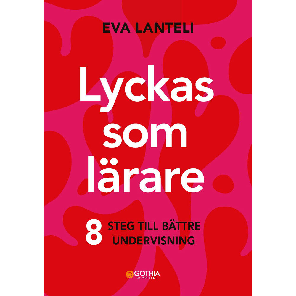 Eva Lanteli Lyckas som lärare : åtta steg till en bättre undervisning (häftad)