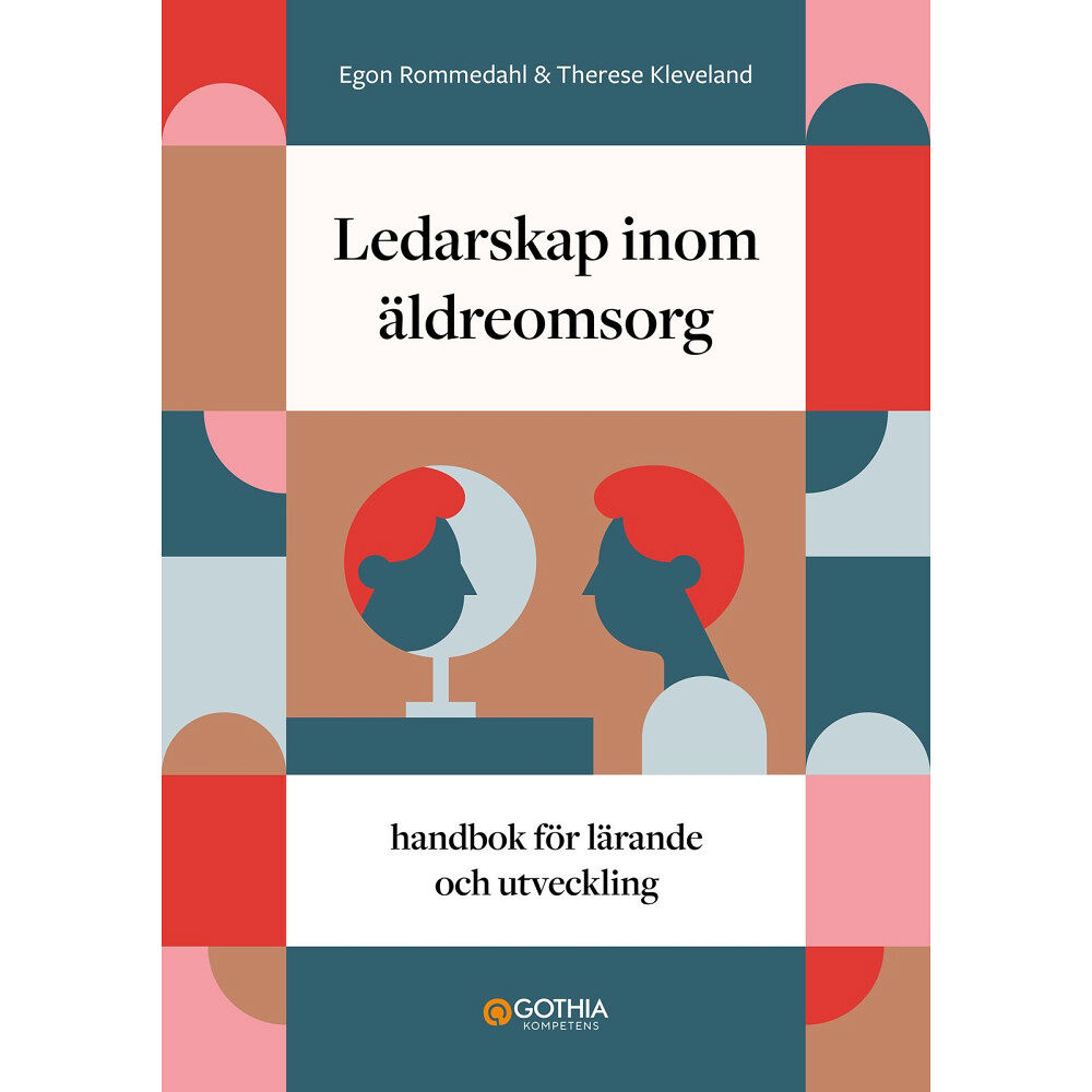 Egon Rommedahl Ledarskap inom äldreomsorg : handbok för lärande och utveckling (häftad)