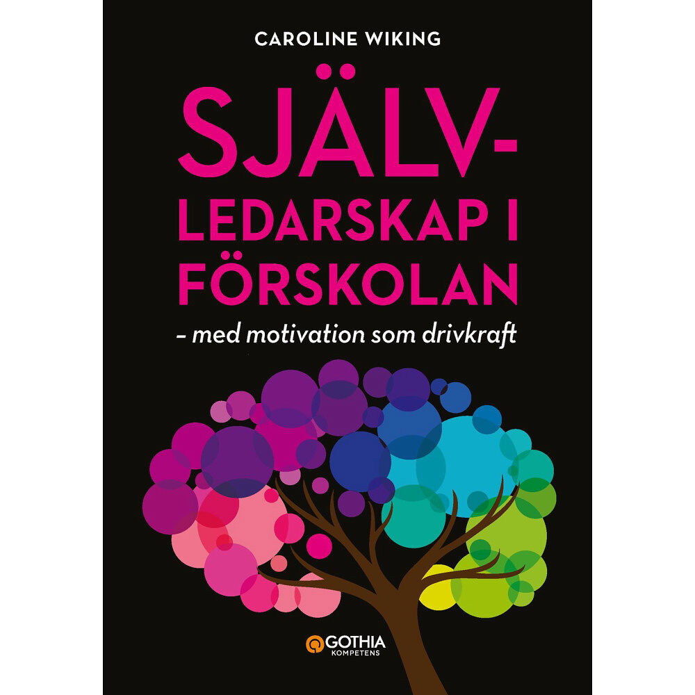 Caroline Wiking Självledarskap i förskolan : med motivation som drivkraft (häftad)