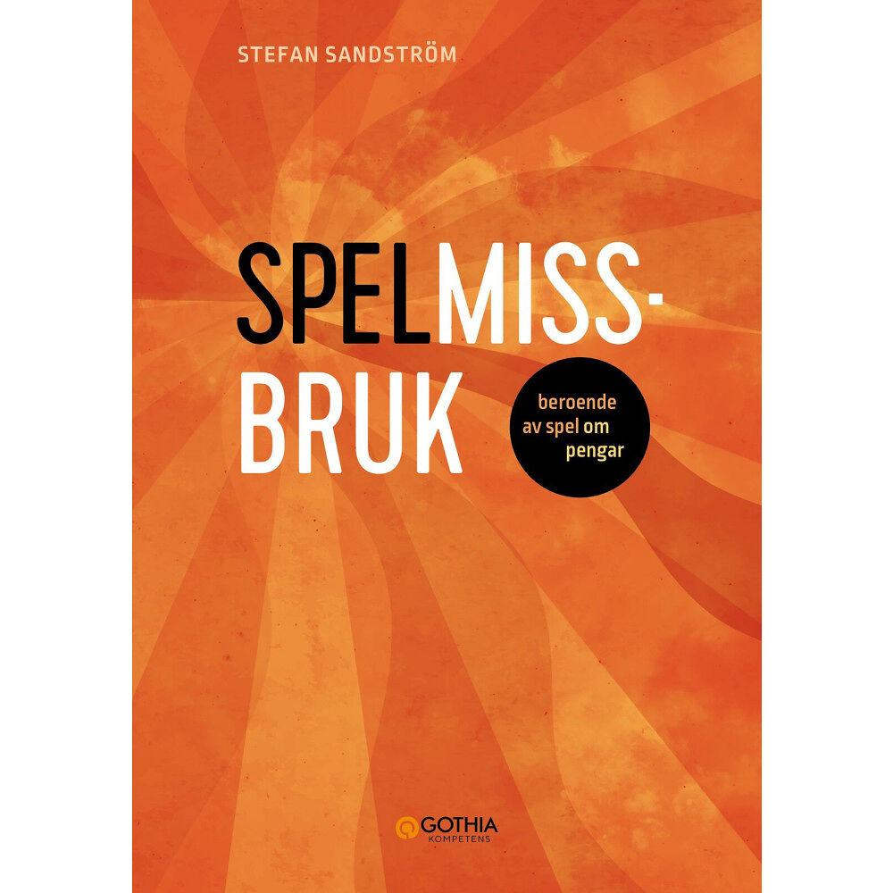 Stefan Sandström Spelmissbruk : beroende av spel om pengar (häftad)