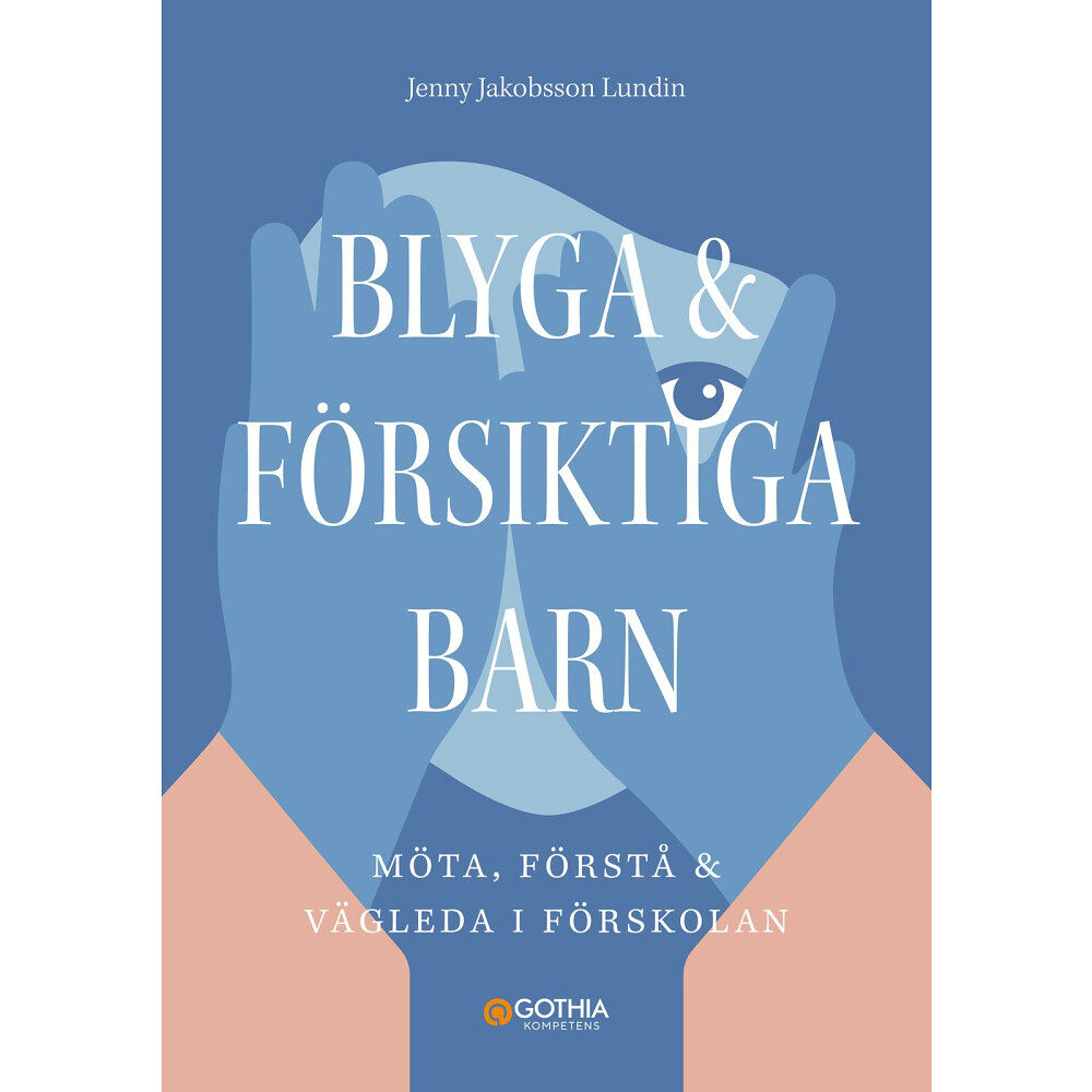 Jenny Jakobsson Lundin Blyga och försiktiga barn : möta, förstå och vägleda i förskolan (häftad)