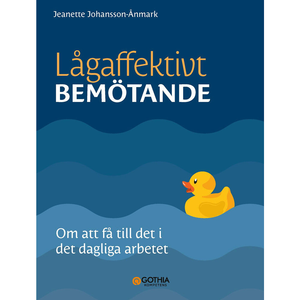 Jeanette Johansson Ånmark Lågaffektivt bemötande : om att få till det i det dagliga arbetet (häftad)