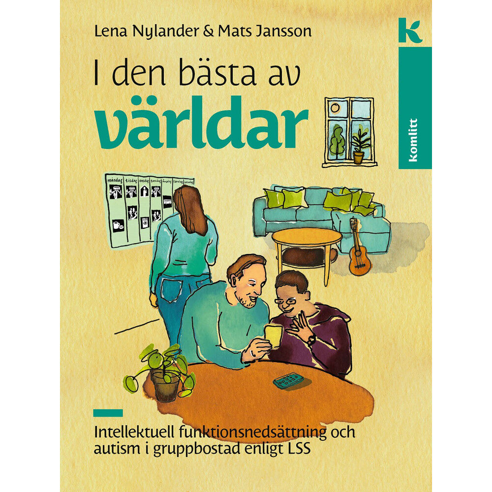 Mats Jansson I den bästa av världar : Intellektuell funktionsnedsättning och autism i gruppbostad enligt LSS (inbunden)