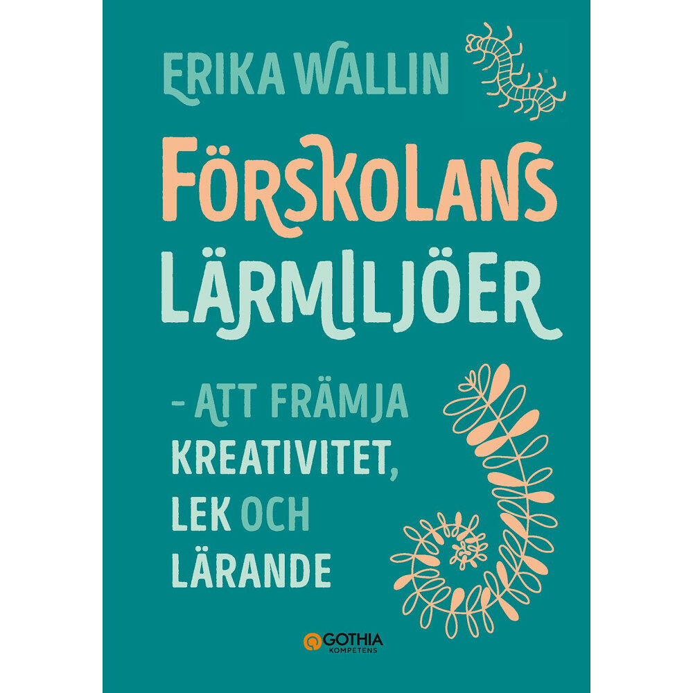 Erika Wallin Förskolans lärmiljöer : att främja kreativitet, lek och lärande (häftad)