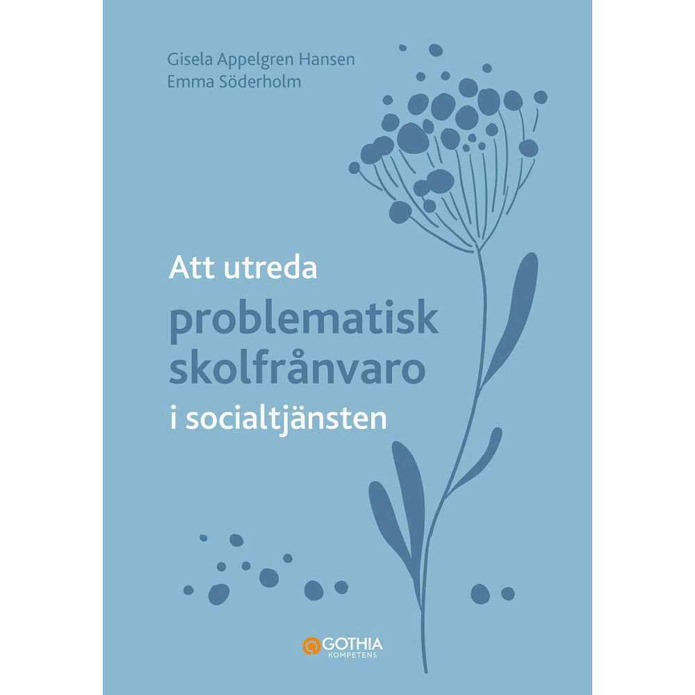 Gisela Appelgren Hansen Att utreda problematisk skolfrånvaro i socialtjänsten (häftad)