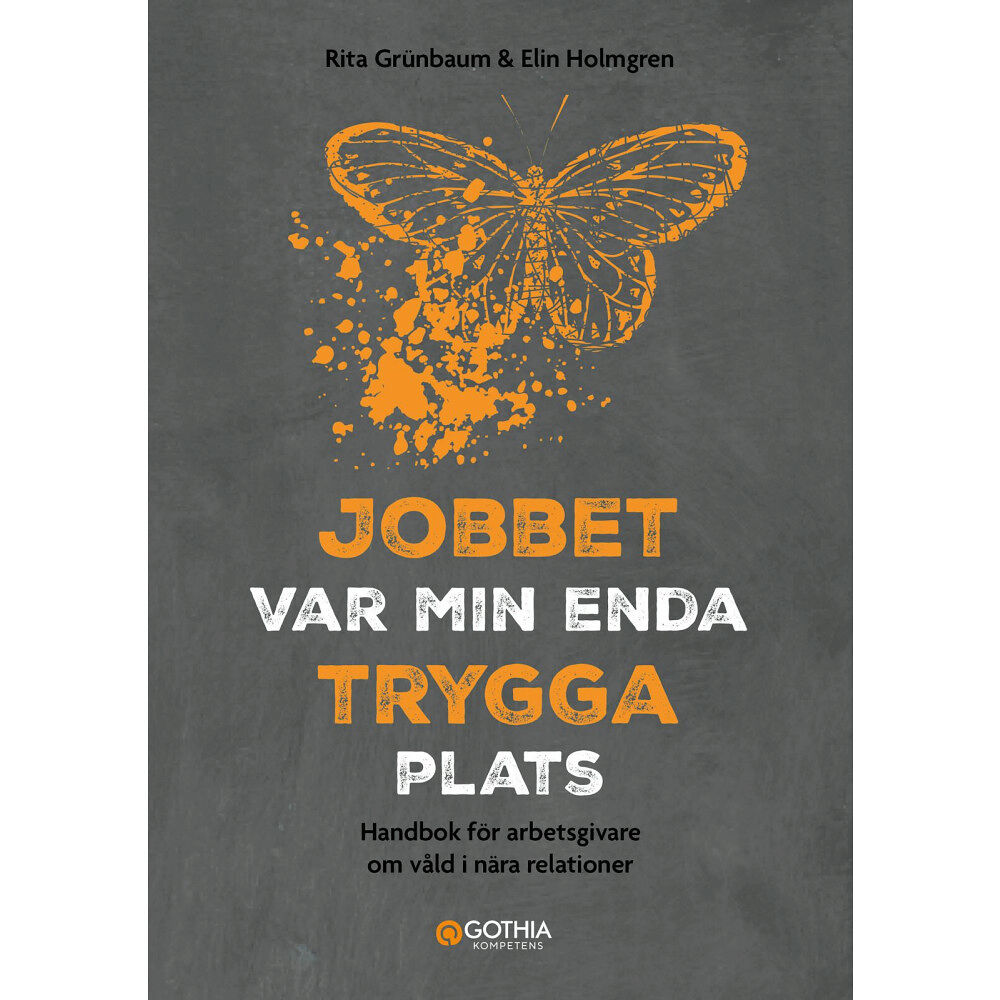 Rita Grünbaum Jobbet var min enda trygga plats : handbok för arbetsgivare om våld i nära relationer (häftad)