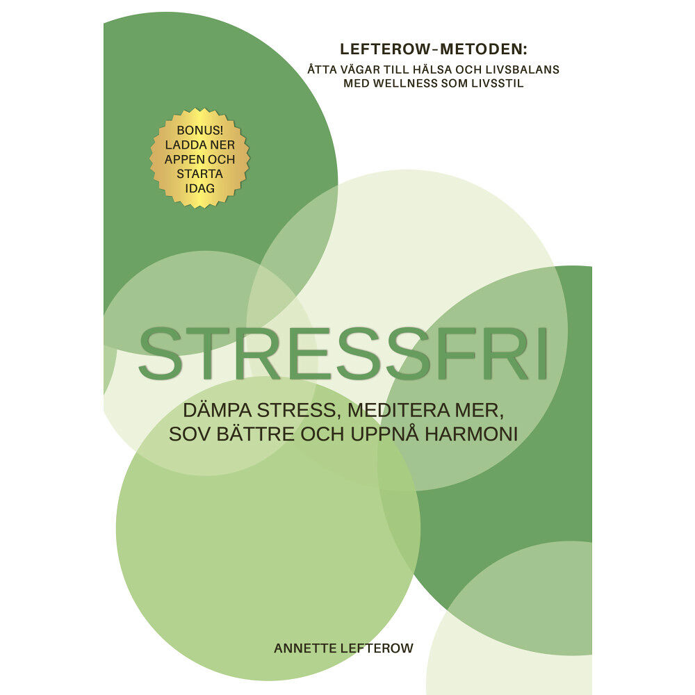 Annette Lefterow Stressfri : dämpa stress, meditera mer, sov bättre och uppnå harmoni (inbunden)