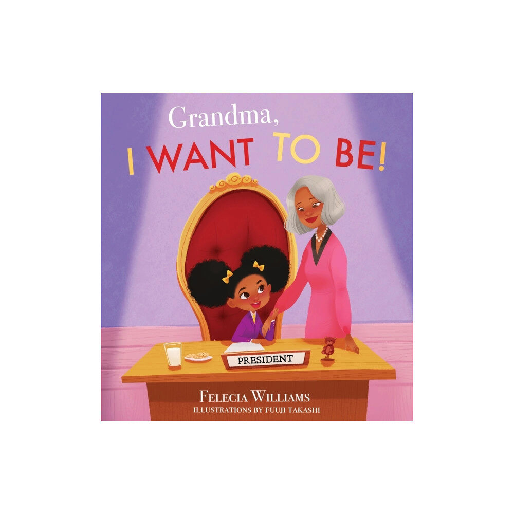 Felecia Williams Grandma, I Want To Be (inbunden, eng)