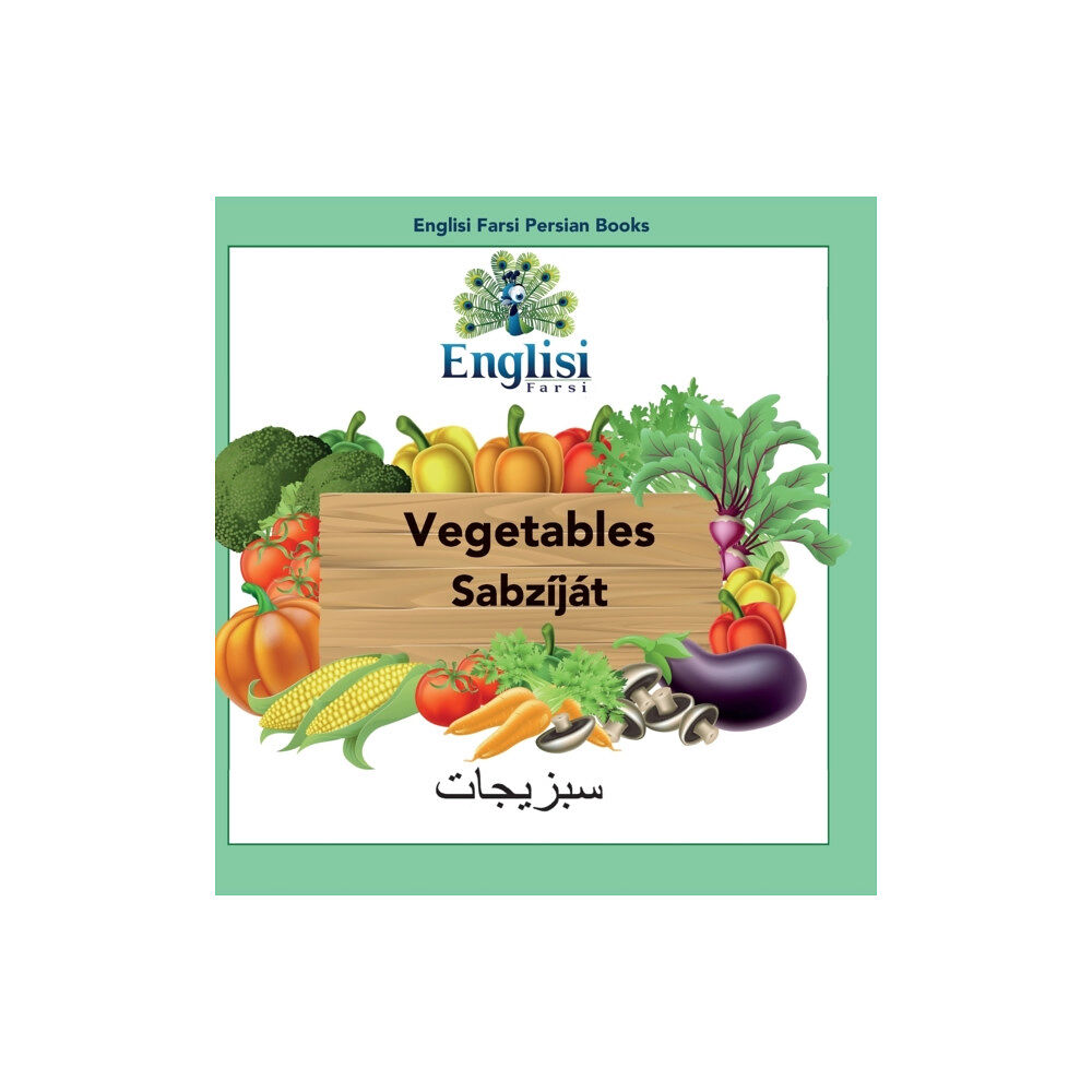 Englisi Farsi Englisi Farsi Persian Books Vegetables Sabzijat (inbunden, eng)