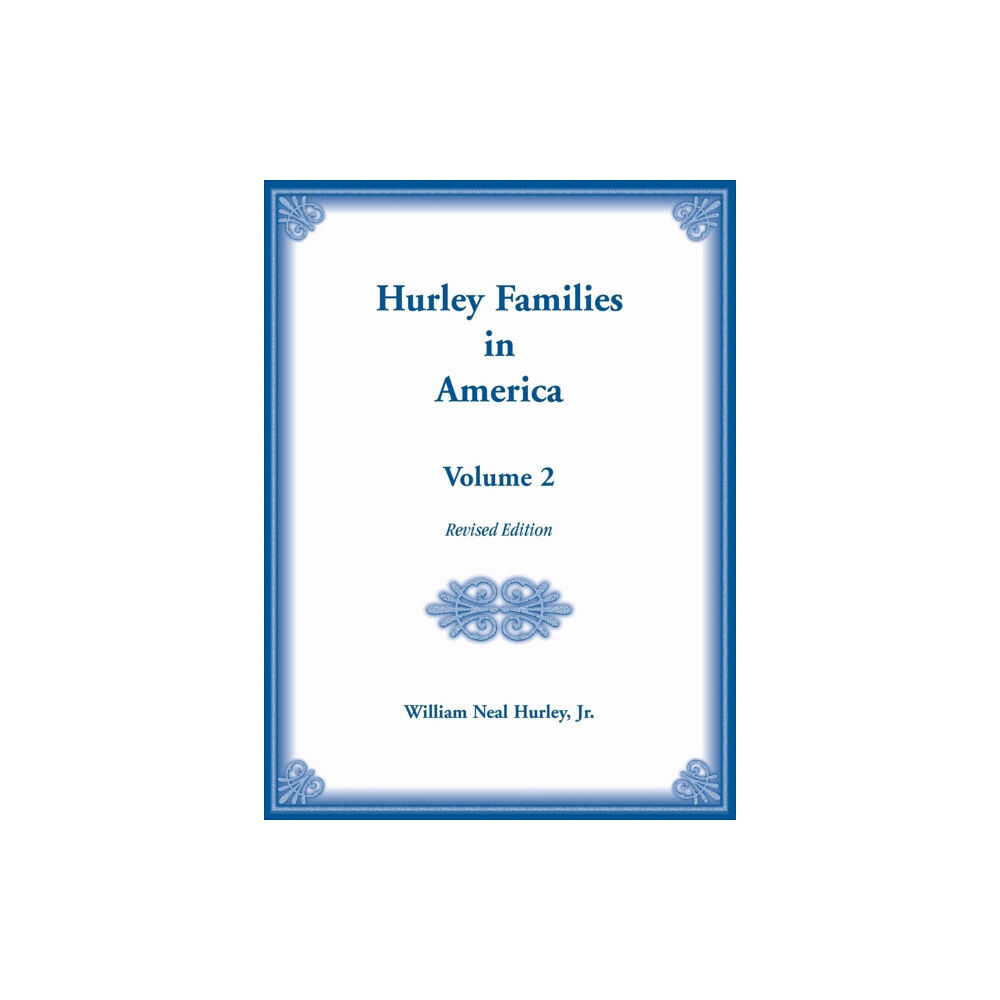 Heritage Books Hurley Families in America, Volume Two, Revised Edition (inbunden, eng)