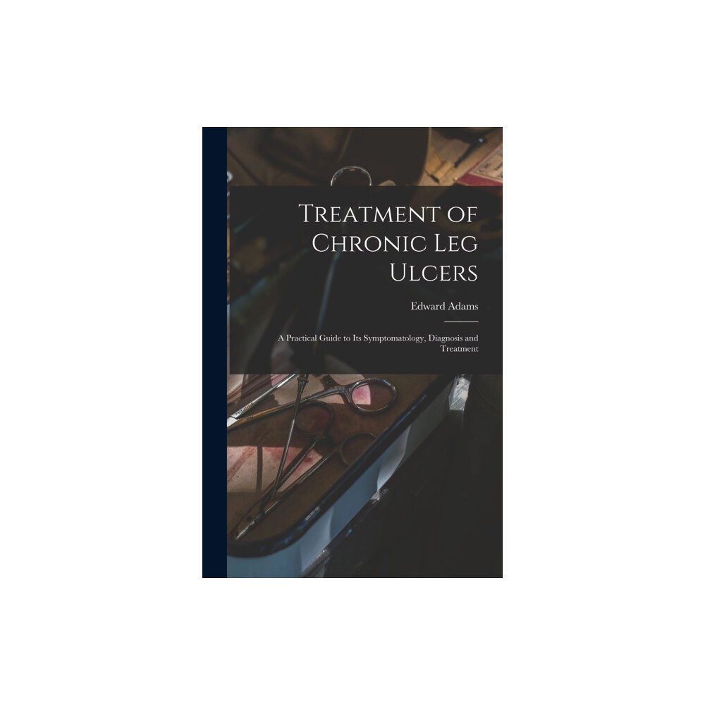 Legare Street Press Treatment of Chronic Leg Ulcers (häftad, eng)