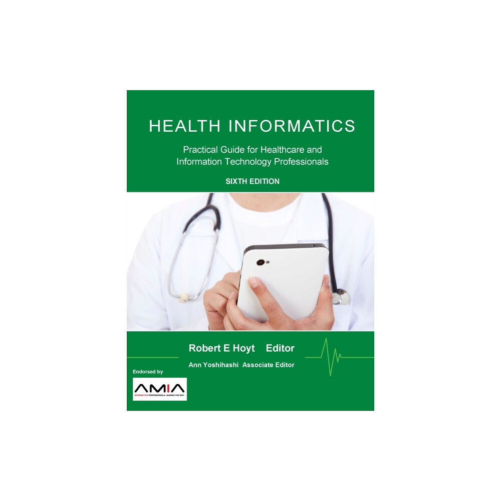 Lulu.com Health Informatics: Practical Guide for Healthcare and Information Technology Professionals (Sixth Edition) (häftad, eng...