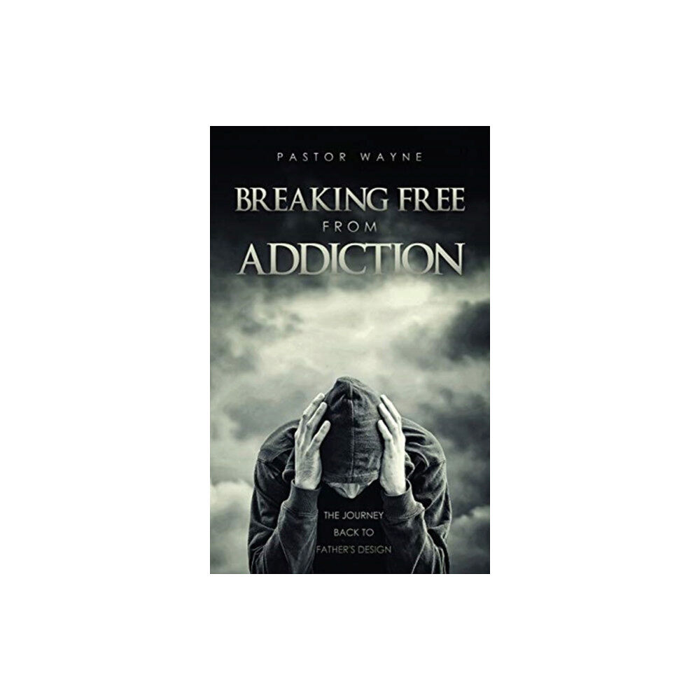 Xulon Press Breaking Free from Addiction (häftad, eng)