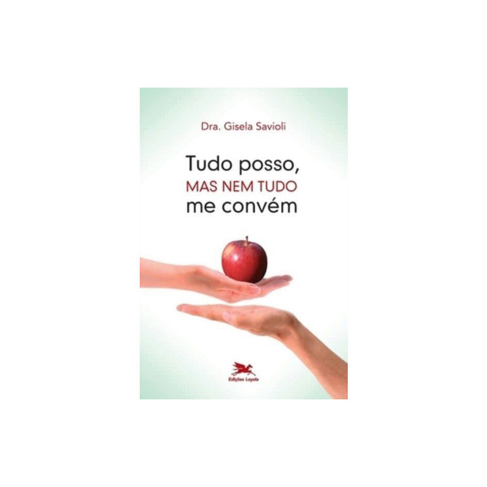 Edicoes Loyola Tudo posso, mas nem tudo me convem (häftad, por)