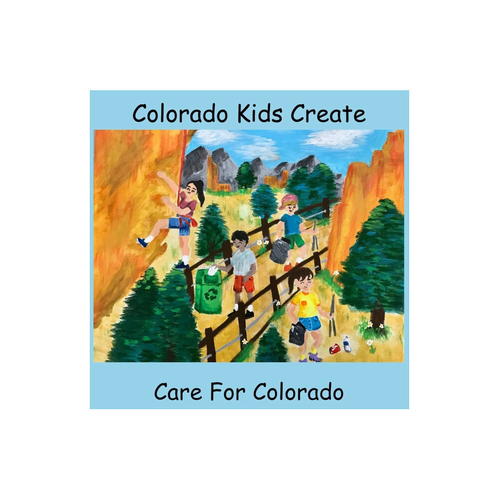 Independently Published Colorado Kids Create Care for Colorado (häftad, eng)