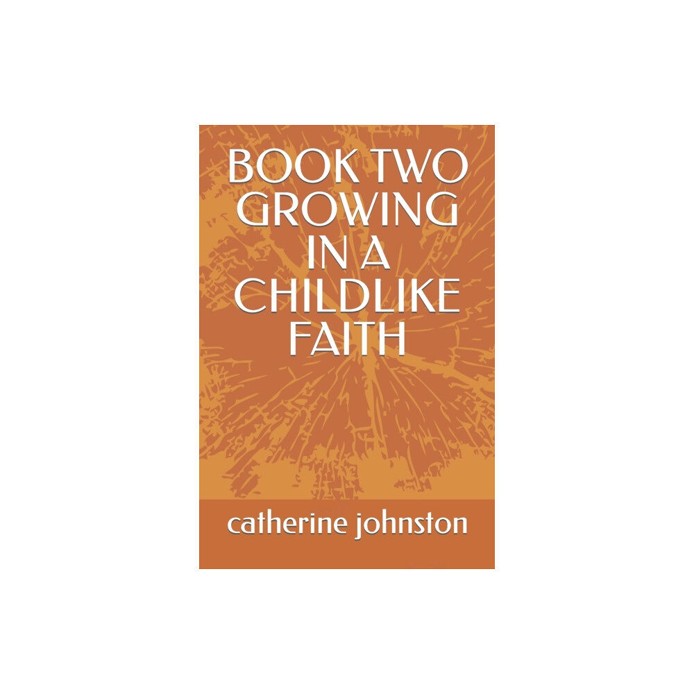 Independently Published Book Two Growing in a Childlike Faith (häftad, eng)
