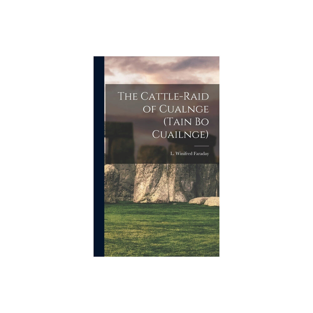 Legare Street Press The Cattle-raid of Cualnge (Tain Bo Cuailnge) (inbunden, eng)