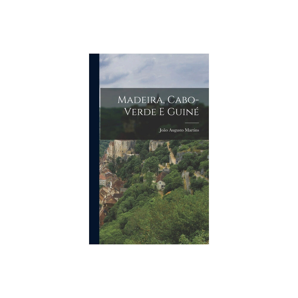 Legare Street Press Madeira, Cabo-Verde E Guine (inbunden, por)