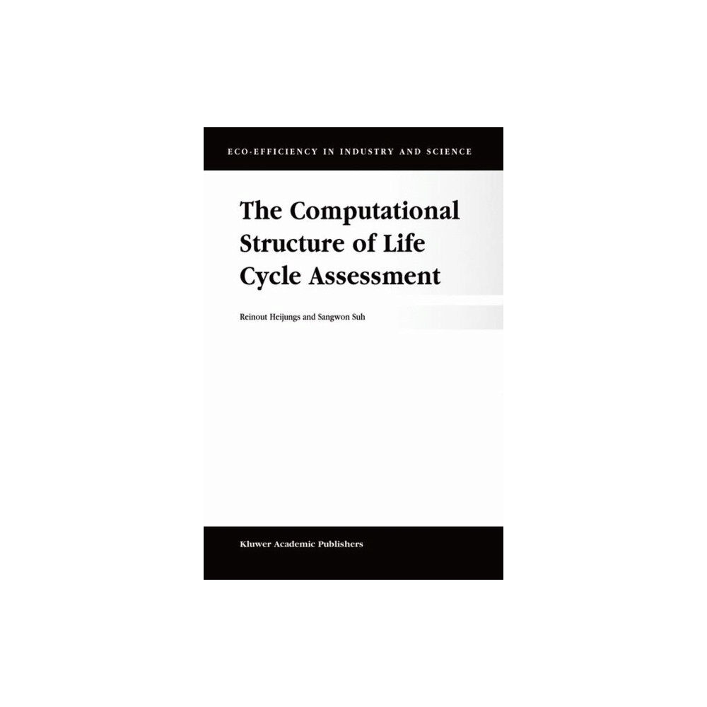 Kluwer Academic Publishers The Computational Structure of Life Cycle Assessment (inbunden, eng)