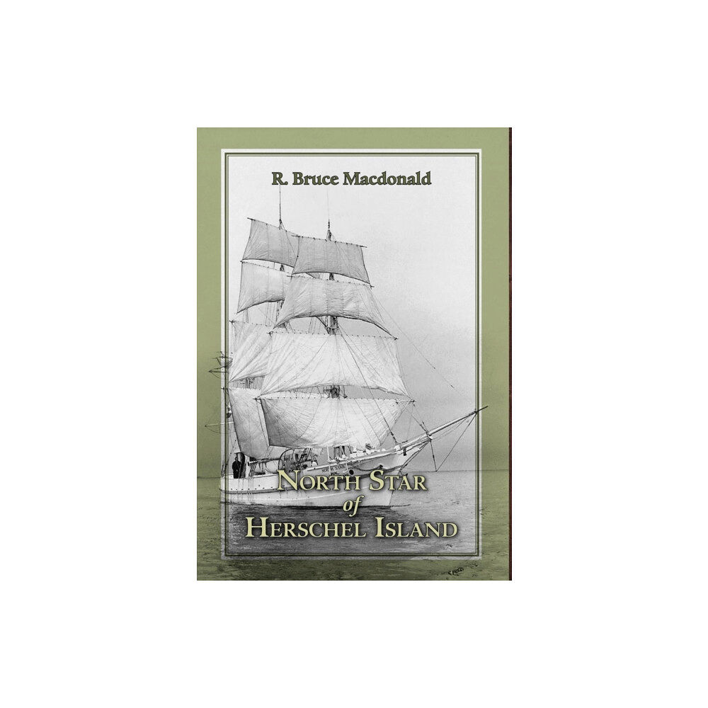 FriesenPress North Star of Herschel Island - The Last Canadian Arctic Fur Trading Ship. (inbunden, eng)