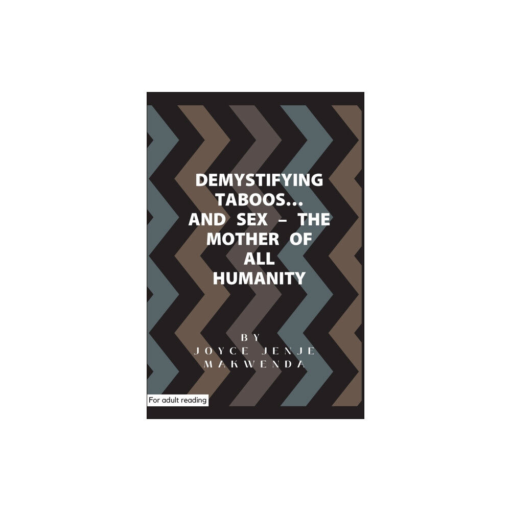 Joyce Jenje Makwenda Collection Archive Demystifying Taboos and Sex (häftad, eng)