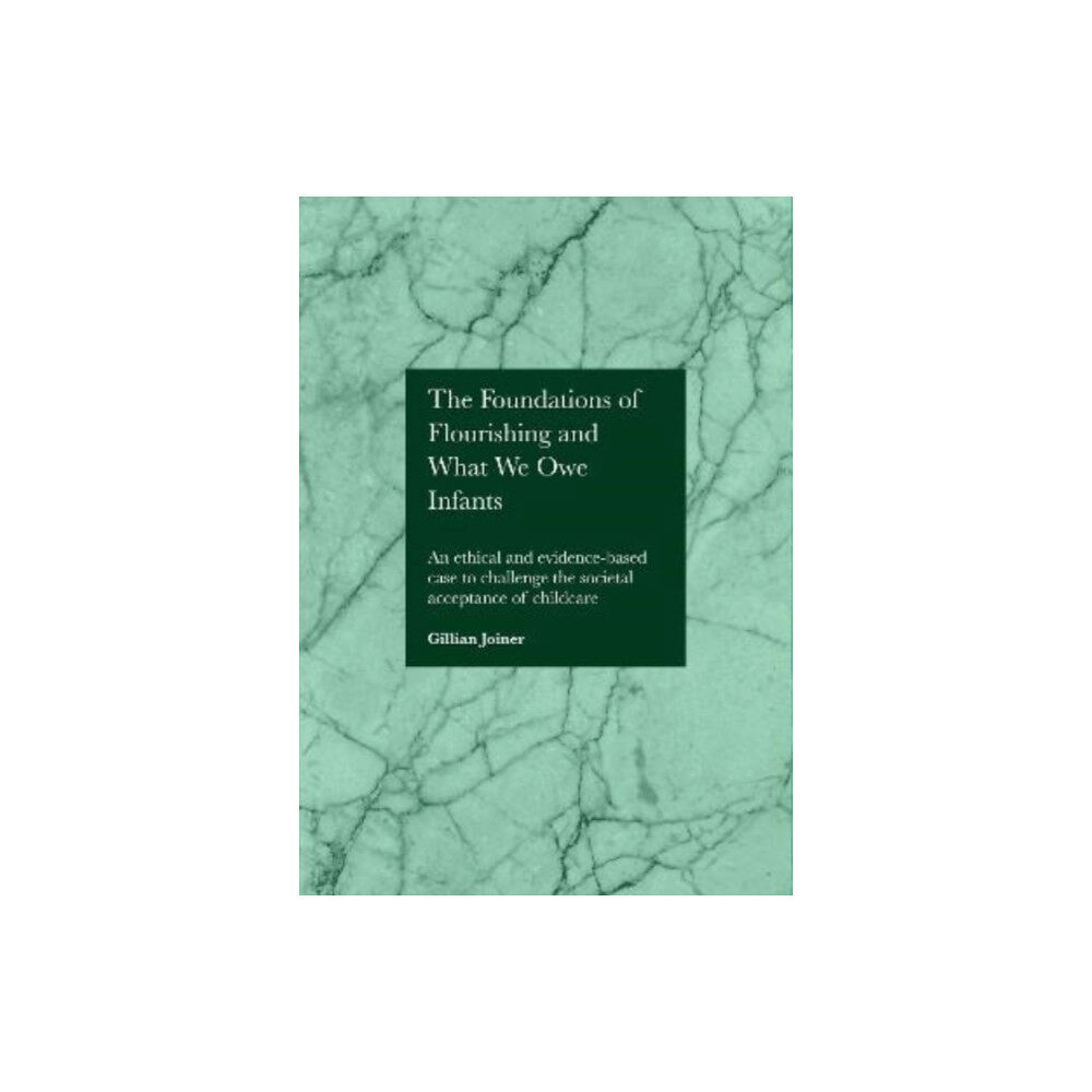 Ethics International Press Ltd The Foundations of Flourishing and Our Responsibility to Infants (inbunden, eng)