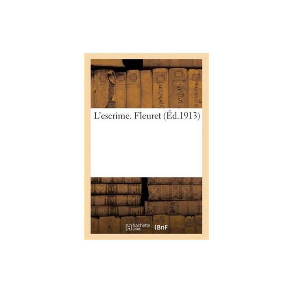 Hachette Livre - BNF L'Escrime. Fleuret (häftad, fre)