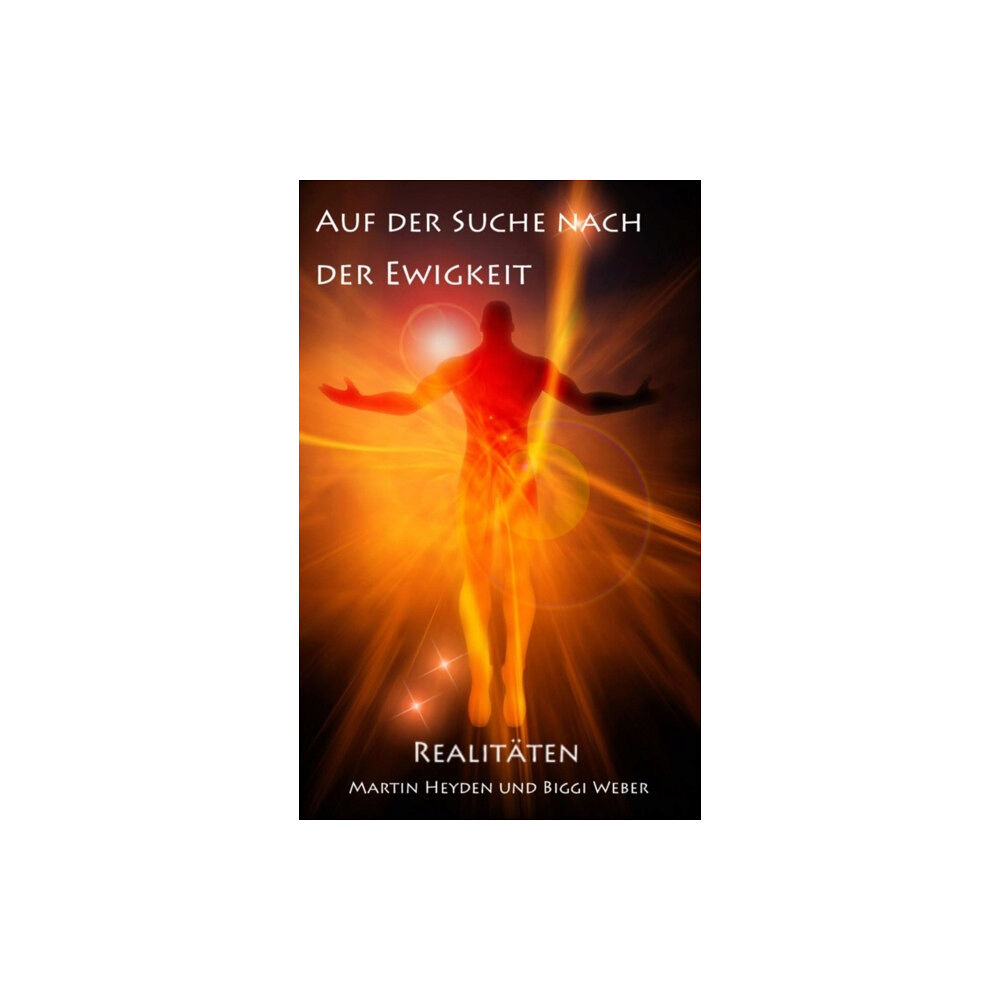 Irene Heyden Verlag Auf der Suche nach der Ewigkeit (inbunden, ger)