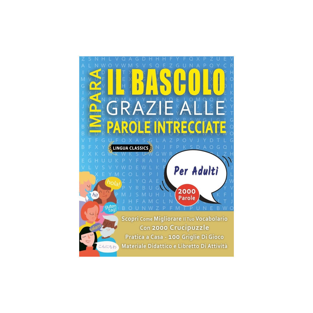 Independently Published IMPARA IL BASCOLO GRAZIE ALLE PAROLE INTRECCIATE - PER ADULTI - Scopri Come Migliorare Il Tuo Vocabolario Con 2000 Cruci...